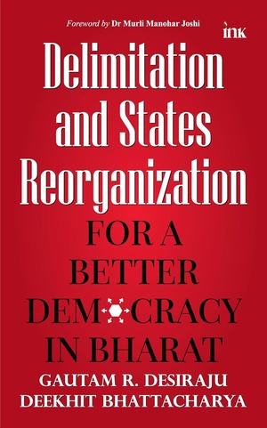 Delimitation and States Reorganization: For A Better Democracy in Bharat